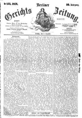 Berliner Gerichts-Zeitung Dienstag 3. Dezember 1872