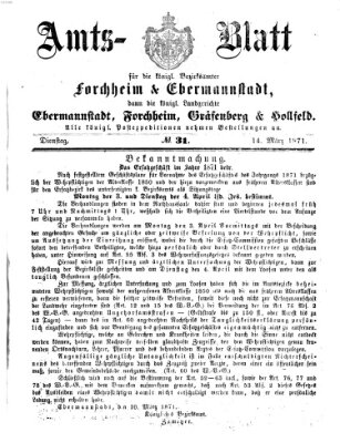Amtsblatt für die Königlichen Bezirksämter Forchheim und Ebermannstadt sowie für die Königliche Stadt Forchheim Dienstag 14. März 1871