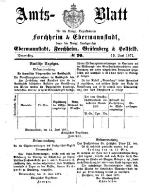 Amtsblatt für die Königlichen Bezirksämter Forchheim und Ebermannstadt sowie für die Königliche Stadt Forchheim Donnerstag 15. Juni 1871