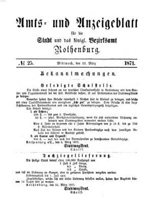 Amts- und Anzeigenblatt für die Stadt und das Königl. Bezirksamt Rothenburg Mittwoch 22. März 1871