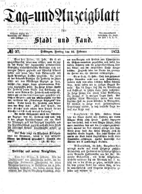 Tag- und Anzeigblatt für Stadt und Land (Tagblatt für die Städte Dillingen, Lauingen, Höchstädt, Wertingen und Gundelfingen) Freitag 16. Februar 1872