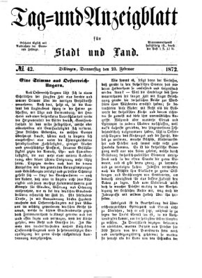 Tag- und Anzeigblatt für Stadt und Land (Tagblatt für die Städte Dillingen, Lauingen, Höchstädt, Wertingen und Gundelfingen) Donnerstag 22. Februar 1872