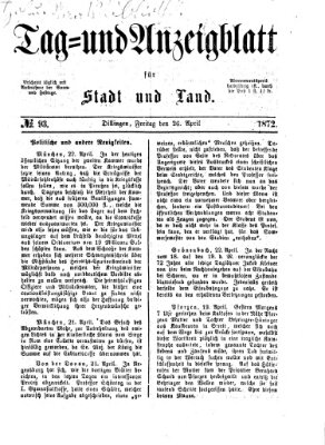 Tag- und Anzeigblatt für Stadt und Land (Tagblatt für die Städte Dillingen, Lauingen, Höchstädt, Wertingen und Gundelfingen) Freitag 26. April 1872