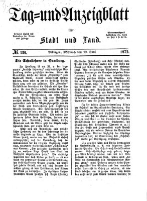 Tag- und Anzeigblatt für Stadt und Land (Tagblatt für die Städte Dillingen, Lauingen, Höchstädt, Wertingen und Gundelfingen) Mittwoch 19. Juni 1872