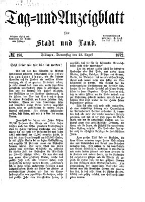 Tag- und Anzeigblatt für Stadt und Land (Tagblatt für die Städte Dillingen, Lauingen, Höchstädt, Wertingen und Gundelfingen) Donnerstag 22. August 1872
