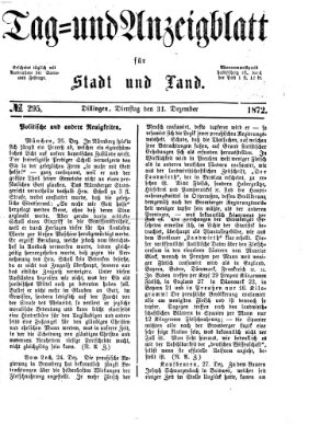 Tag- und Anzeigblatt für Stadt und Land (Tagblatt für die Städte Dillingen, Lauingen, Höchstädt, Wertingen und Gundelfingen) Dienstag 31. Dezember 1872