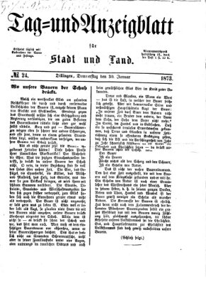 Tag- und Anzeigblatt für Stadt und Land (Tagblatt für die Städte Dillingen, Lauingen, Höchstädt, Wertingen und Gundelfingen) Donnerstag 30. Januar 1873