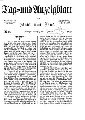 Tag- und Anzeigblatt für Stadt und Land (Tagblatt für die Städte Dillingen, Lauingen, Höchstädt, Wertingen und Gundelfingen) Dienstag 4. Februar 1873