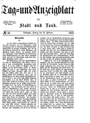 Tag- und Anzeigblatt für Stadt und Land (Tagblatt für die Städte Dillingen, Lauingen, Höchstädt, Wertingen und Gundelfingen) Freitag 21. Februar 1873