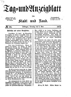 Tag- und Anzeigblatt für Stadt und Land (Tagblatt für die Städte Dillingen, Lauingen, Höchstädt, Wertingen und Gundelfingen) Dienstag 6. Mai 1873