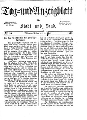 Tag- und Anzeigblatt für Stadt und Land (Tagblatt für die Städte Dillingen, Lauingen, Höchstädt, Wertingen und Gundelfingen) Freitag 16. Mai 1873