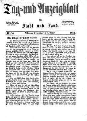 Tag- und Anzeigblatt für Stadt und Land (Tagblatt für die Städte Dillingen, Lauingen, Höchstädt, Wertingen und Gundelfingen) Donnerstag 7. August 1873