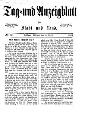 Tag- und Anzeigblatt für Stadt und Land (Tagblatt für die Städte Dillingen, Lauingen, Höchstädt, Wertingen und Gundelfingen) Mittwoch 13. August 1873