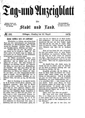 Tag- und Anzeigblatt für Stadt und Land (Tagblatt für die Städte Dillingen, Lauingen, Höchstädt, Wertingen und Gundelfingen) Freitag 15. August 1873