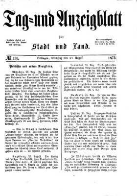 Tag- und Anzeigblatt für Stadt und Land (Tagblatt für die Städte Dillingen, Lauingen, Höchstädt, Wertingen und Gundelfingen) Samstag 30. August 1873