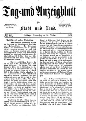 Tag- und Anzeigblatt für Stadt und Land (Tagblatt für die Städte Dillingen, Lauingen, Höchstädt, Wertingen und Gundelfingen) Donnerstag 30. Oktober 1873