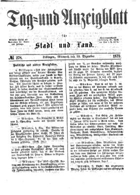 Tag- und Anzeigblatt für Stadt und Land (Tagblatt für die Städte Dillingen, Lauingen, Höchstädt, Wertingen und Gundelfingen) Mittwoch 10. Dezember 1873