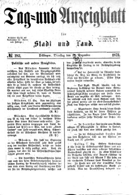 Tag- und Anzeigblatt für Stadt und Land (Tagblatt für die Städte Dillingen, Lauingen, Höchstädt, Wertingen und Gundelfingen) Dienstag 16. Dezember 1873