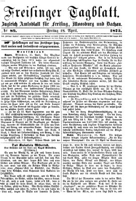 Freisinger Tagblatt (Freisinger Wochenblatt) Freitag 18. April 1873