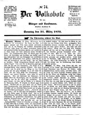 Der Volksbote für den Bürger und Landmann Sonntag 31. März 1872