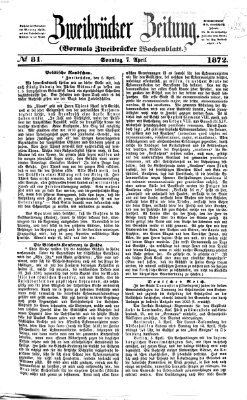 Zweibrücker Zeitung (Zweibrücker Wochenblatt) Sonntag 7. April 1872