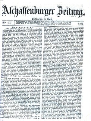 Aschaffenburger Zeitung Freitag 18. April 1873