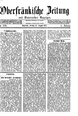 Oberfränkische Zeitung und Bayreuther Anzeiger (Bayreuther Anzeiger) Freitag 23. August 1872