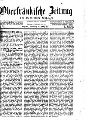 Oberfränkische Zeitung und Bayreuther Anzeiger (Bayreuther Anzeiger) Donnerstag 27. März 1873