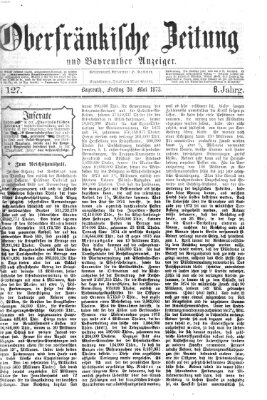 Oberfränkische Zeitung und Bayreuther Anzeiger (Bayreuther Anzeiger) Freitag 30. Mai 1873