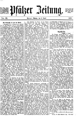 Pfälzer Zeitung Montag 17. April 1871