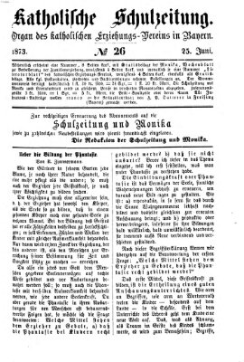 Katholische Schulzeitung (Bayerische Schulzeitung) Mittwoch 25. Juni 1873