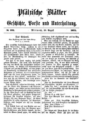 Pfälzische Blätter für Geschichte, Poesie und Unterhaltung (Zweibrücker Wochenblatt) Mittwoch 30. August 1871