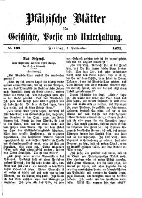 Pfälzische Blätter für Geschichte, Poesie und Unterhaltung (Zweibrücker Wochenblatt) Freitag 1. September 1871