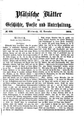 Pfälzische Blätter für Geschichte, Poesie und Unterhaltung (Zweibrücker Wochenblatt) Mittwoch 12. November 1873