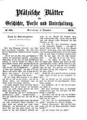 Pfälzische Blätter für Geschichte, Poesie und Unterhaltung (Zweibrücker Wochenblatt) Mittwoch 3. Dezember 1873