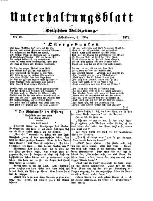 Unterhaltungsblatt zur Pfälzischen Volkszeitung (Pfälzische Volkszeitung) Sonntag 31. März 1872