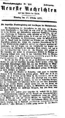 Neueste Nachrichten aus dem Gebiete der Politik (Münchner neueste Nachrichten) Dienstag 17. Oktober 1871