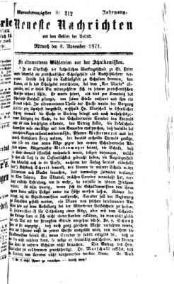 Neueste Nachrichten aus dem Gebiete der Politik Mittwoch 8. November 1871