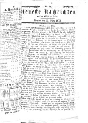 Neueste Nachrichten aus dem Gebiete der Politik Dienstag 19. März 1872
