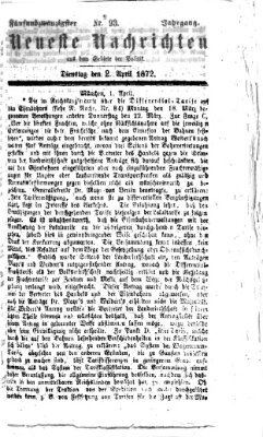 Neueste Nachrichten aus dem Gebiete der Politik Dienstag 2. April 1872
