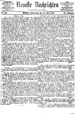 Neueste Nachrichten aus dem Gebiete der Politik (Münchner neueste Nachrichten) Donnerstag 15. Mai 1873