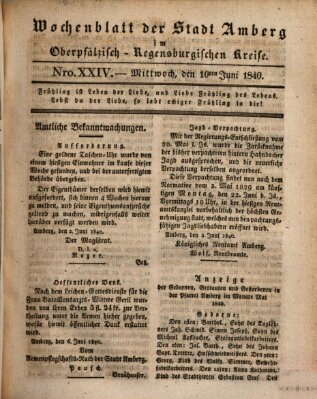 Wochenblatt der Stadt Amberg im Oberpfälzisch-Regensburgischen Kreise (Oberpfälzisches Wochenblat) Mittwoch 10. Juni 1840