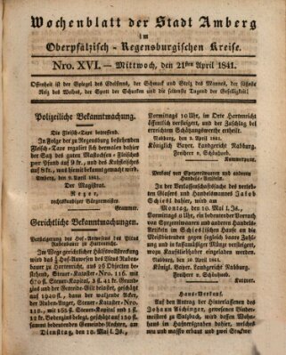 Wochenblatt der Stadt Amberg im Oberpfälzisch-Regensburgischen Kreise (Oberpfälzisches Wochenblat) Mittwoch 21. April 1841