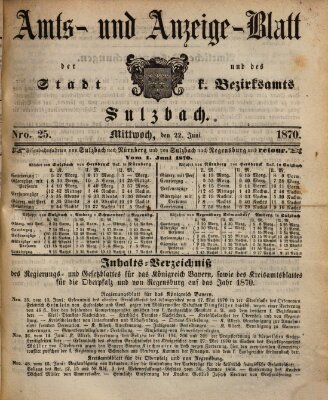 Amts- und Anzeigeblatt der Stadt und des K. Bezirksamts Sulzbach (Sulzbacher Wochenblatt) Mittwoch 22. Juni 1870
