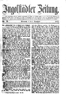 Ingolstädter Zeitung (Neue Ingolstädter Zeitung) Mittwoch 8. April 1874