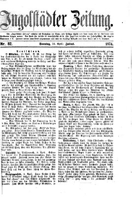 Ingolstädter Zeitung (Neue Ingolstädter Zeitung) Sonntag 12. April 1874