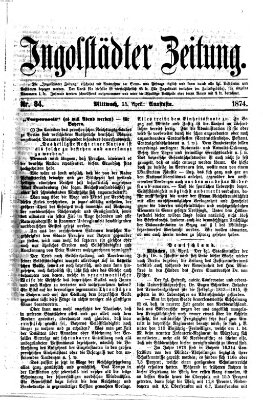 Ingolstädter Zeitung (Neue Ingolstädter Zeitung) Mittwoch 15. April 1874