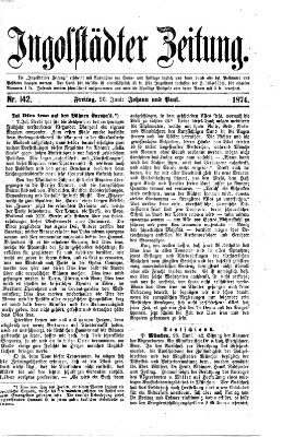 Ingolstädter Zeitung (Neue Ingolstädter Zeitung) Freitag 26. Juni 1874