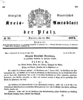 Königlich-bayerisches Kreis-Amtsblatt der Pfalz (Königlich bayerisches Amts- und Intelligenzblatt für die Pfalz) Montag 11. Mai 1874