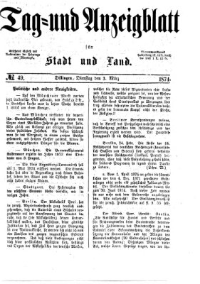 Tag- und Anzeigblatt für Stadt und Land (Tagblatt für die Städte Dillingen, Lauingen, Höchstädt, Wertingen und Gundelfingen) Dienstag 3. März 1874